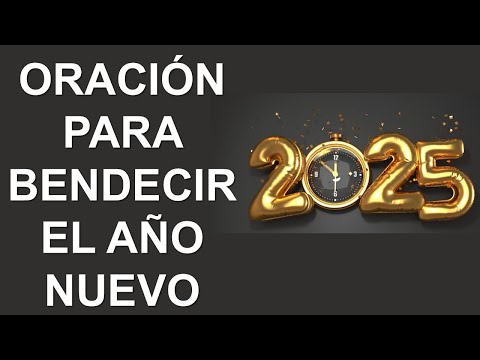 ▶ ORACIÓN PARA BENDECIR EL MES DE ENERO Y EL AÑO NUEVO 2025 - ORACION Y PAZ