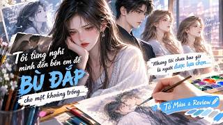 Tôi Từng Nghĩ Mình Đến Để Bù Đắp Khoảng Trống Cho Bạch Nguyệt Quang. Hóa Ra Người Thừa Là Tôi