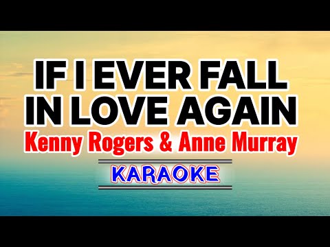 If I Ever Fall In Love Again – Kenny Rogers and Anne Murray (Karaoke Version)