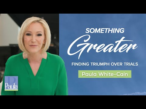 Something Greater: Finding Triumph Over Trials | Pastor Paula White-Cain