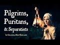 Understanding Pilgrims, Puritans, and Separatists