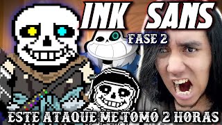 ESTE ATAQUE ME TOMÓ 2 HORAS || INK SANS FASE 2 FANGAME EN ESPAÑOL ✨❤ ||  INK SANS  MOD