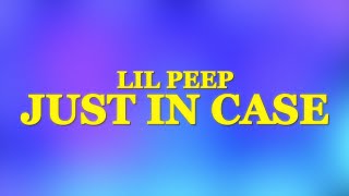 Lil Peep - JUST IN CASE
