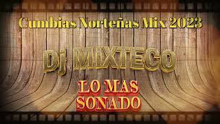 CUMBIAS NORTEÑAS PA BAILAR MIX 2023 🔥 | PURAS CUMBIAS NORTEÑAS / DJ MIXTECO