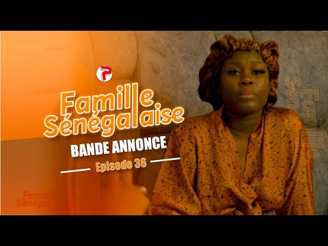 Famille Sénégalaise Saison 3 - BANDE ANNONCE Épisodes 36