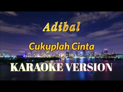 Adibal – Cukuplah Cinta Karaoke