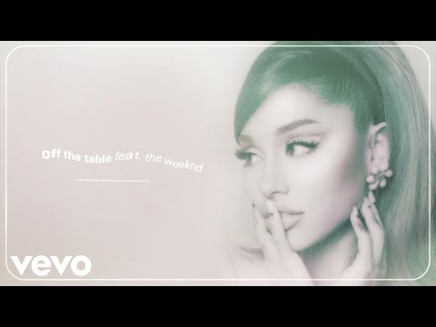 Ariana Grande, The Weeknd - off the table (official audio)