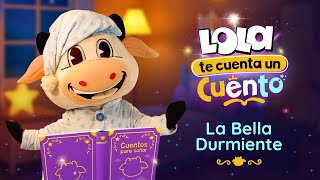 La Bella Durmiente 🌙 La Vaca Lola te Cuenta un Cuento Infantil | Toy Cantando