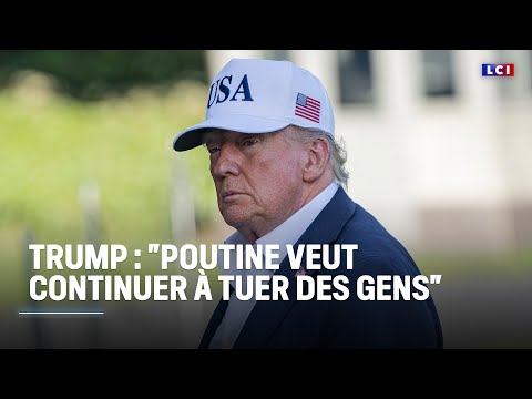 Trump : "Poutine veut continuer à tuer des gens"｜LCI