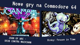 Sprawdzam nowości na Commodore 64: Joan of Arc - Deus Contra Machinam i Binky: Frozen in Time