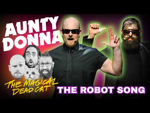 The Robot Song | Aunty Donna's 'The Magical Dead Cat' Live Special