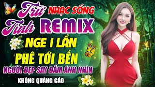 NGƯỜI ĐẸP SAY ĐẮM ÁNH NHÌN | LK Nhạc Sống Thôn Quê Bass Căng Đét - Nghe Một Lần Phê Tới Bến