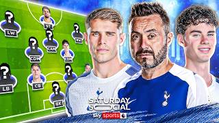 Picking Roberto De Zerbi's Spurs XI to AVOID RELEGATION! 🔵 | Saturday Social