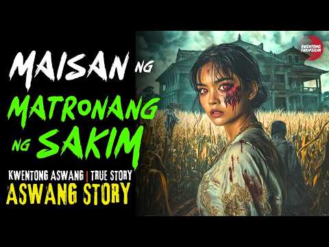 MAISAN NG MATRONANG SAKIM | Kwentong Aswang | True Story