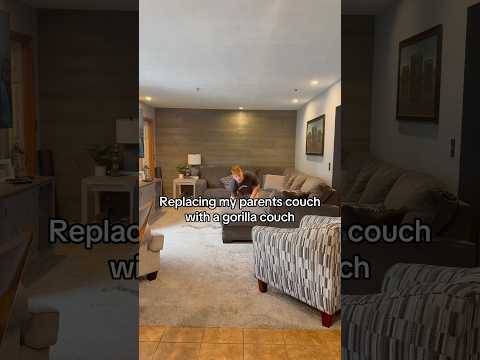 Replacing My Parents couch With A Gorilla Couch