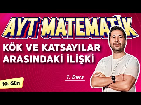 KÖK VE KATSAYILAR ARASINDAKİ İLİŞKİ 1.DERS - 10.GÜN