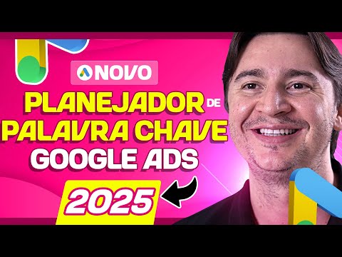 COMO USAR O NOVO PLANEJADOR DE PALAVRAS-CHAVE 2025 DO GOOGLE ADS [TUTORIAL PASSO A PASSO 2025]