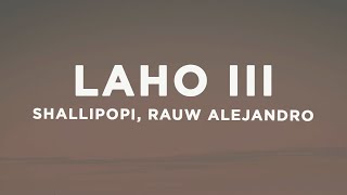 Shallipopi, Rauw Alejandro - Laho III (Lyrics)