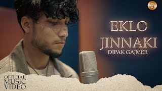 Eklo Jinnaki • Dipak Gajmer