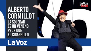 ALBERTO CORMILLOT: "Después de tener tres veces CÁNCER sabés que NO TENÉS COMPRADO NADA"