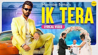 Ik Tera Lyrical Video | Maninder Buttar New Punjabi Song | Romantic Love Song 2025