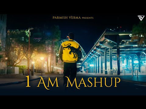 1 AM Mashup : Sukhan Verma | Laddi Chahal | PARMISH VERMA