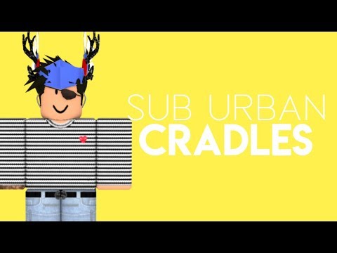 Cradles Music Code Roblox 06 2021 - sub urban cradles music code roblox