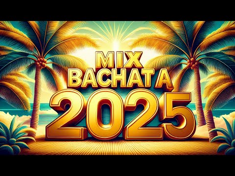 BACHATA 2025 🌴 Bachata Nuevas 2025 🌴 MIX DE BACHATA 2025