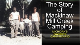 The Story of Mackinaw Mill Creek Camping - YouTube