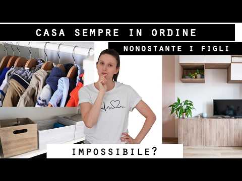 I miei METODI INFALLIBILI per una CASA IN ORDINE ed ORGANIZZATA...NONOSTANTE I BAMBINI!