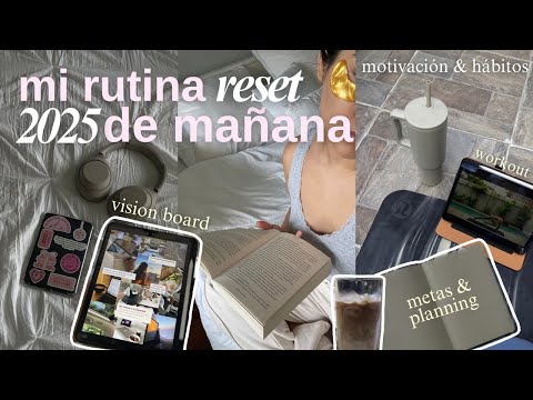 Mi rutina de mañana 🌞🎧🎀 Reset 2025: vision board, escribir metas, organización y motivación