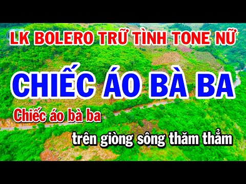 Liên Khúc Trữ Tình Bolero Tone Nữ | Chiếc Áo Bà Ba | Phố Đêm