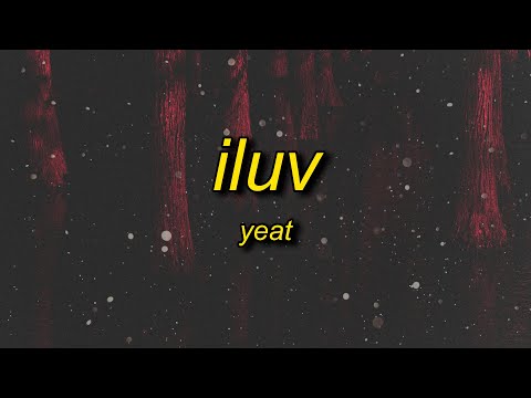 Yeat - ILUV (Lyrics)