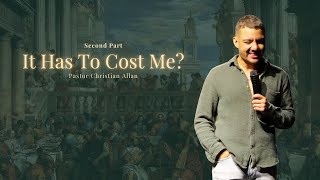 It Has To Cost Me? - 2nd Part | Pastor Christian Allan | How Church