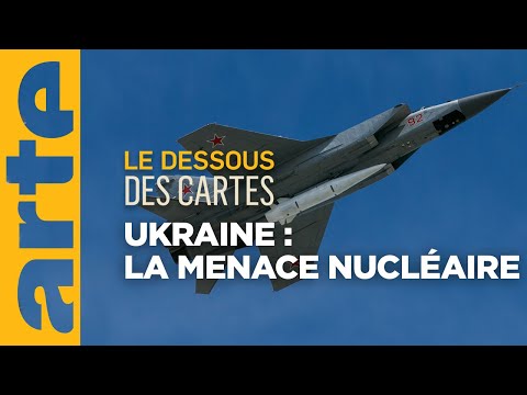 Ukraine : la menace nucléaire, un tournant ? - Le Dessous des cartes | ARTE