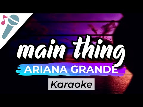 Ariana Grande – main thing – Karaoke Instrumental (Acoustic)