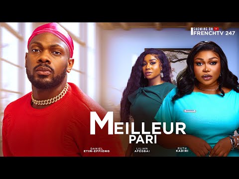 MEILLEUR PARI- DANIEL ETIM EFFIONG LILIAN AFEGBAI RUTH KADIRI