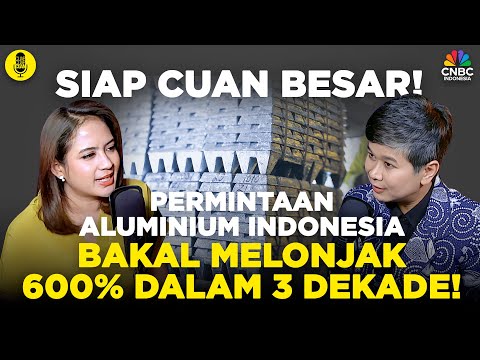 Permintaan Aluminium Indonesia Bakal Melonjak 600%! ft Melati Sarnita | #CuapCuapTambang