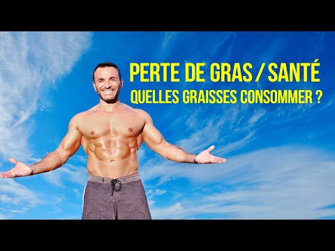 Quelle graisse consommer pour sa santé et pour perdre du gras