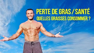 Quelle graisse consommer pour sa santé et pour perdre du gras