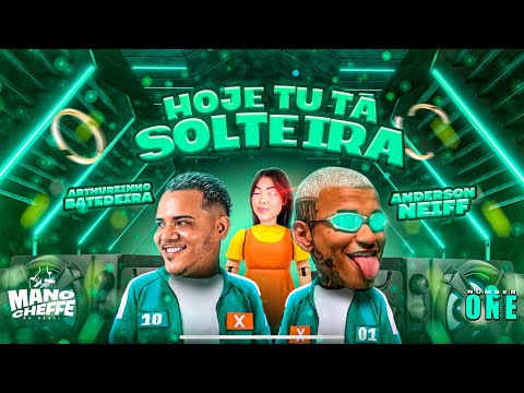 ANDERSON NEIFF E ARTHURZINHO BATEDEIRA - HOJE TU TÁ SOLTEIRA