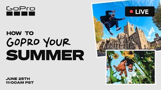 How to GoPro Your Summer with the GoPro Guru’s  |  Live Q&A + GIVEAWAY