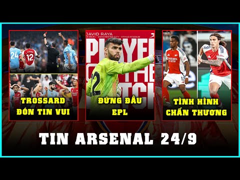 TIN ARSENAL 24/9: TROSSARD ĐƯỢC TẨY THẺ, DAVID RAYA VÔ ĐỐI Ở EPL