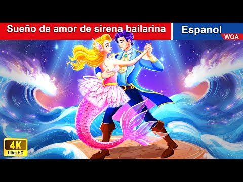 Sueño de amor de sirena bailarina 🐬💗 Cuento español 🌛 WOA - Spanish Fairy Tales