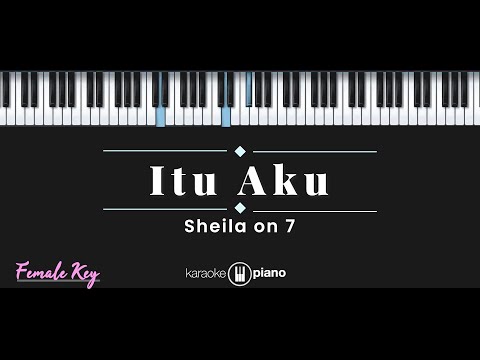 Itu Aku – Sheila On 7 (KARAOKE PIANO – FEMALE KEY)