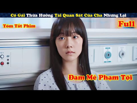 Review Phim: Cô Gái Thừa Hưởng Tài Quan Sát Của Cha Nhưng Lại Đam Mê Phạm Tội - tóm tắt phim Hàn