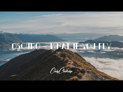 Oscuro - What If You Fly