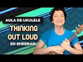 Videoaula THINKING OUT LOUD (aula de ukulele)