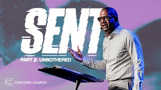 SENT Part 2: Unbothered | Acts 14:1–7 | Concord Church Dallas