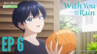 《With You and the Rain》#6 (ID Sub)【Ani-One Indonesia】